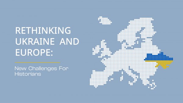 Call for proposals – International Congress "Rethinking Ukraine and Europe: New Challenges...