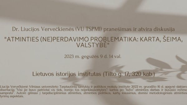 Dr. Liucijos Vervečkienės (VU TSPMI) pranešimas „Atminties (ne)perdavimo problematika: karta,...