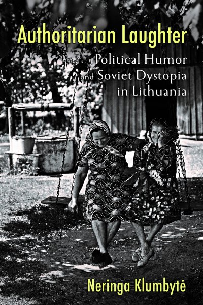 Neringos Klumbytės knygos "Autoritarinis juokas: Politinis humoras ir sovietinė...