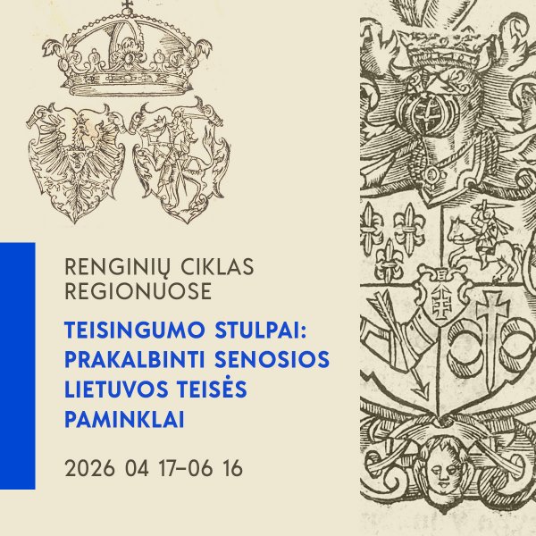 Prasideda renginių ciklas regionuose „Teisingumo stulpai: prakalbinti senosios Lietuvos teisės...