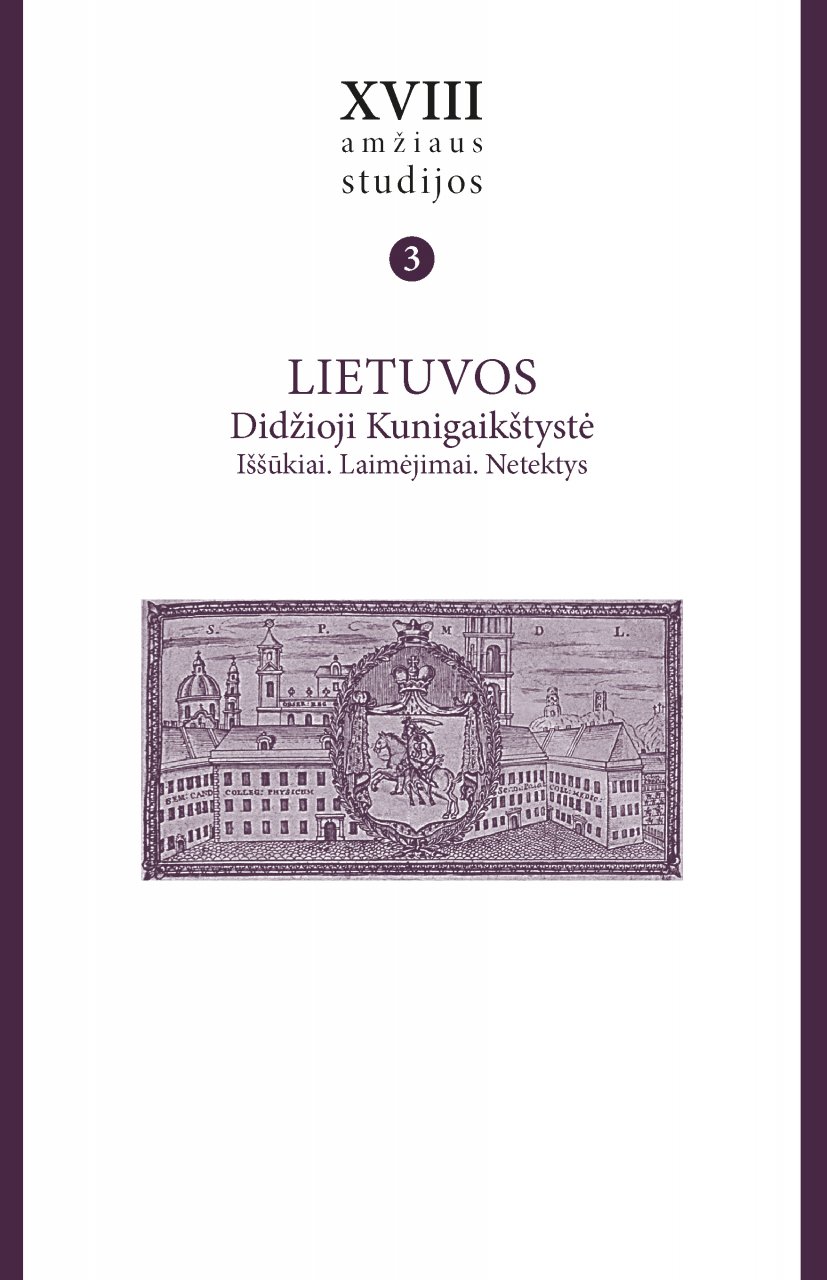 XVIII amžiaus studijos T. 3: Lietuvos Didžioji Kunigaikštystė Iššūkiai. Laimėjimai. Netektys